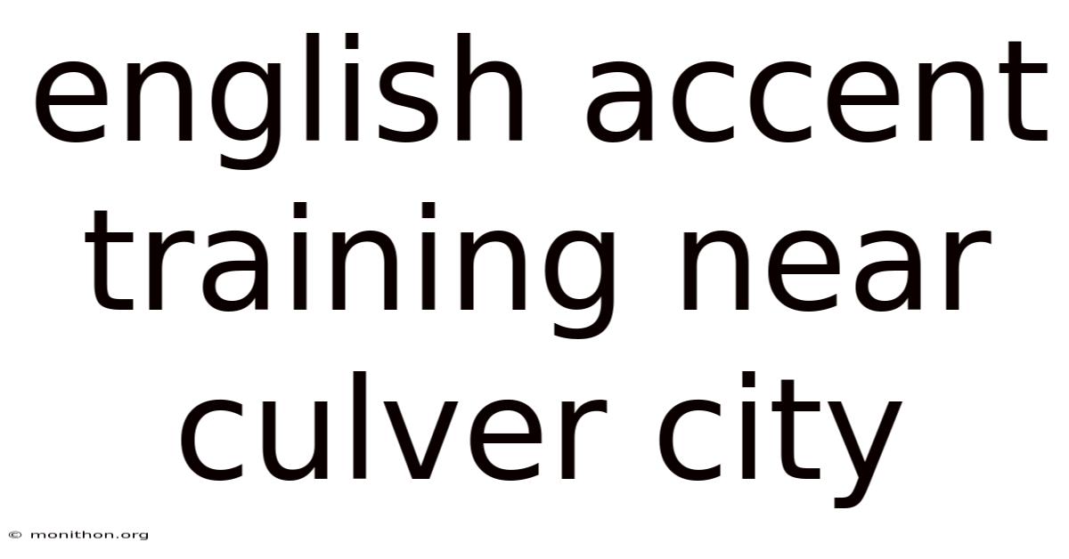 English Accent Training Near Culver City