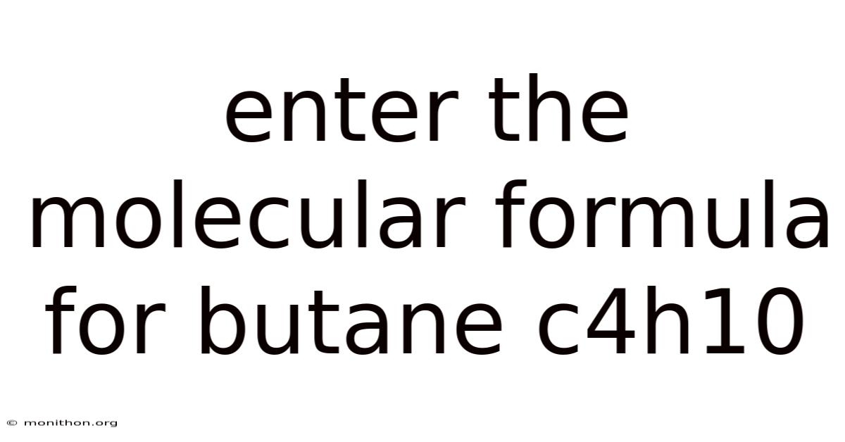 Enter The Molecular Formula For Butane C4h10