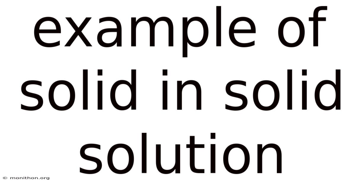 Example Of Solid In Solid Solution
