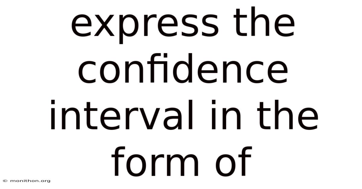 Express The Confidence Interval In The Form Of