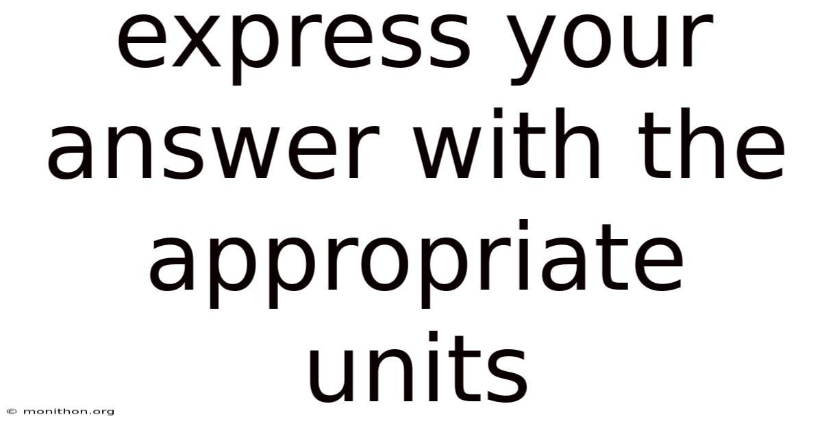 Express Your Answer With The Appropriate Units