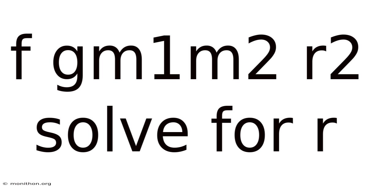 F Gm1m2 R2 Solve For R