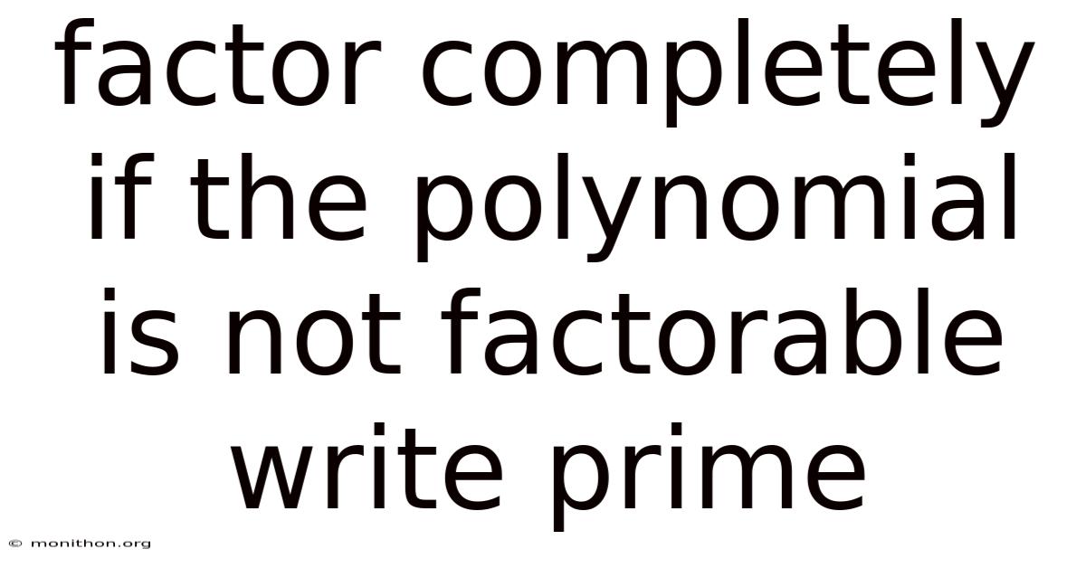 Factor Completely If The Polynomial Is Not Factorable Write Prime