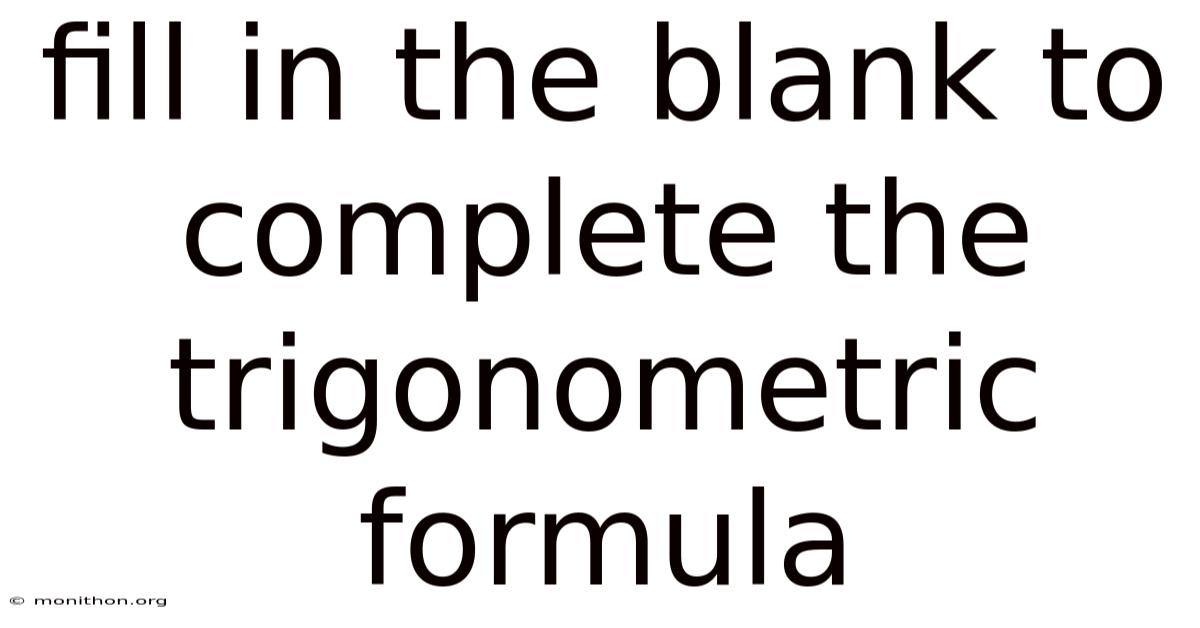 Fill In The Blank To Complete The Trigonometric Formula