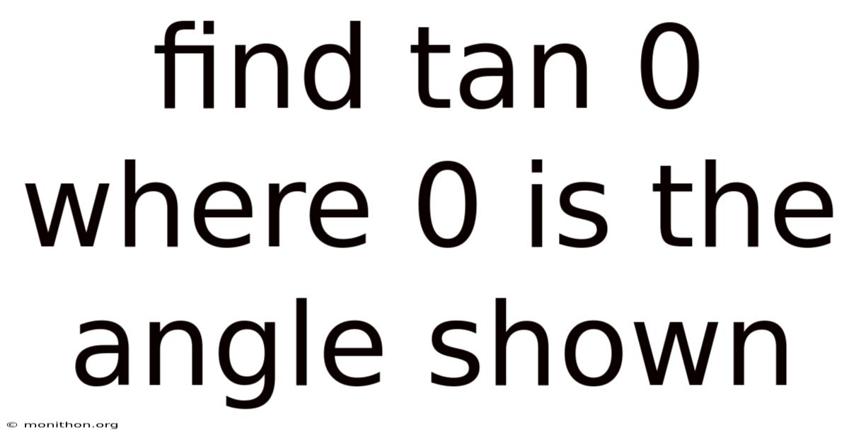 Find Tan 0 Where 0 Is The Angle Shown
