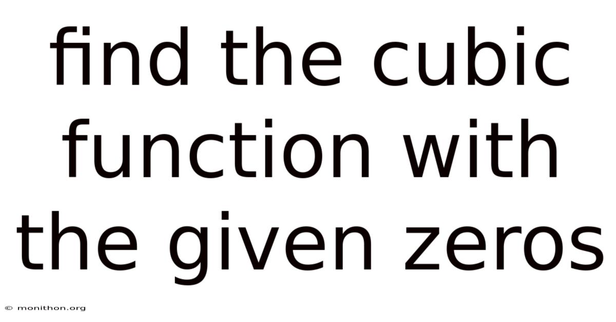 Find The Cubic Function With The Given Zeros