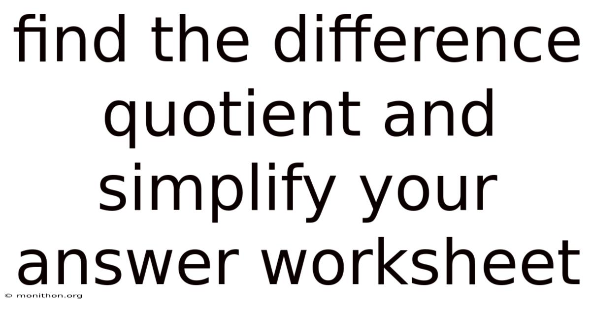 Find The Difference Quotient And Simplify Your Answer Worksheet