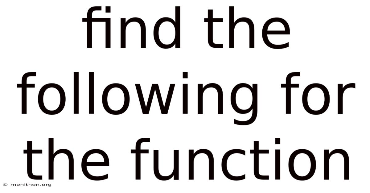 Find The Following For The Function