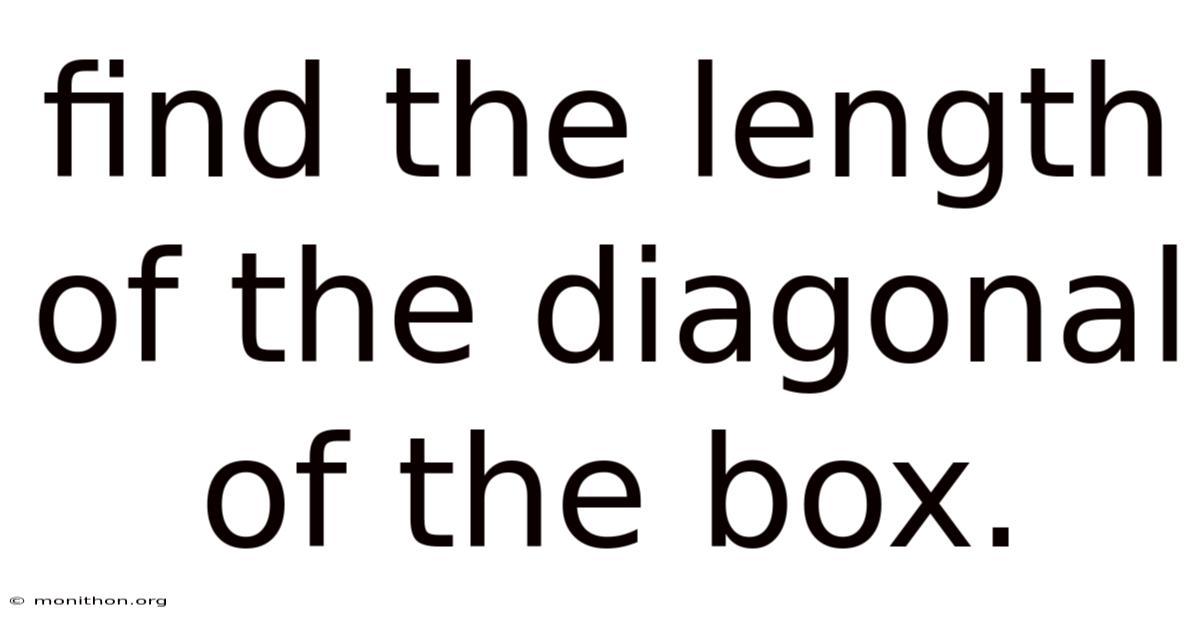 Find The Length Of The Diagonal Of The Box.
