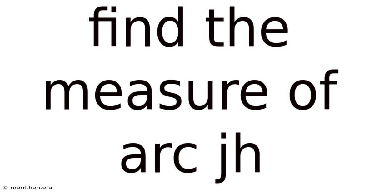 Find The Measure Of Arc Jh