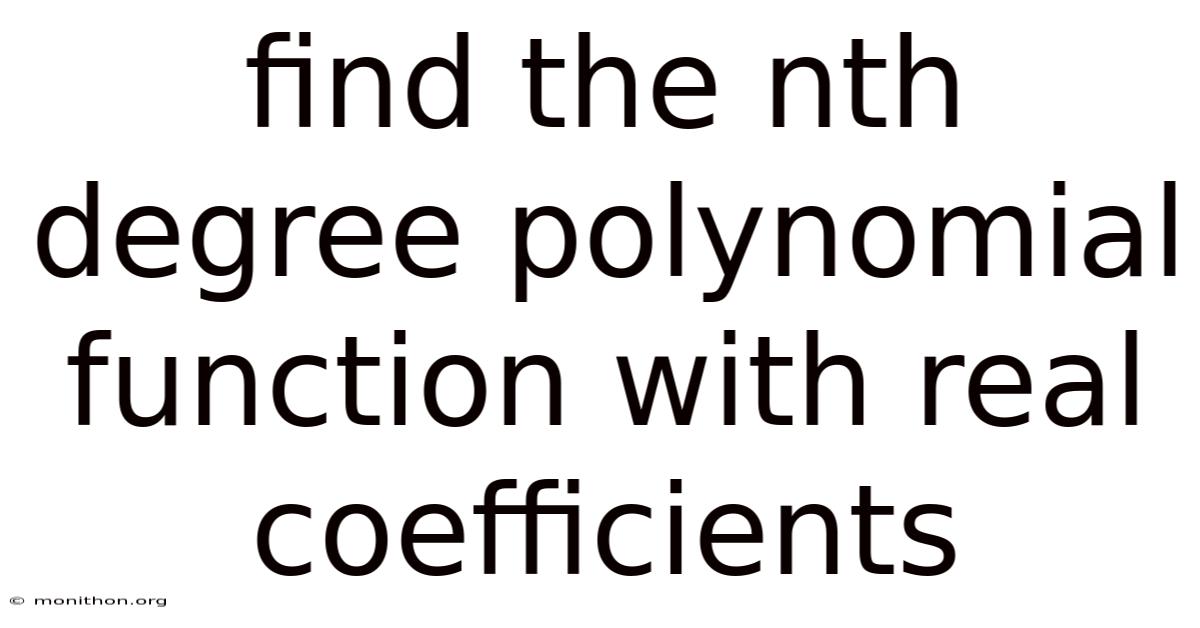 Find The Nth Degree Polynomial Function With Real Coefficients