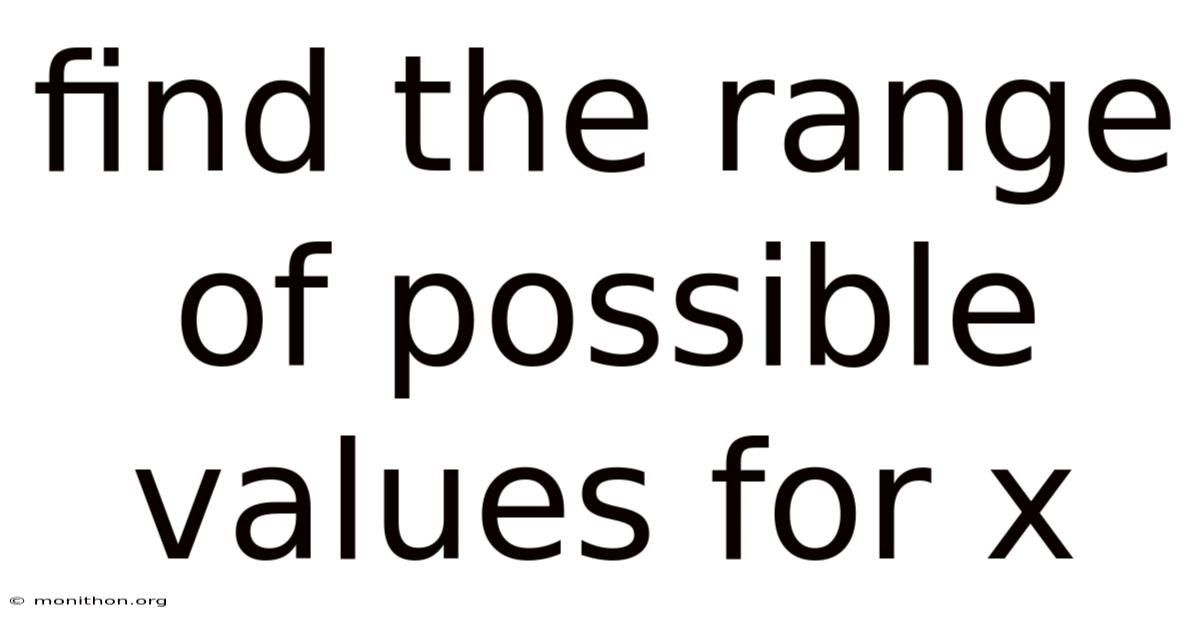 Find The Range Of Possible Values For X