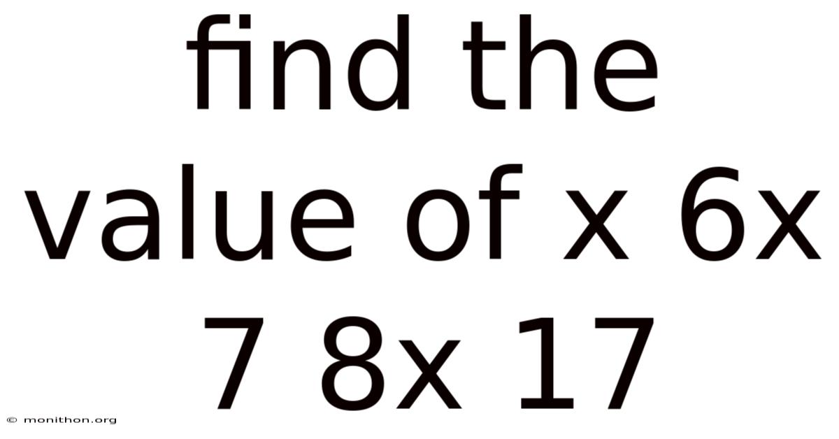 Find The Value Of X 6x 7 8x 17