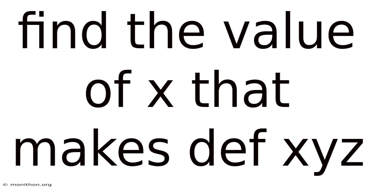 Find The Value Of X That Makes Def Xyz