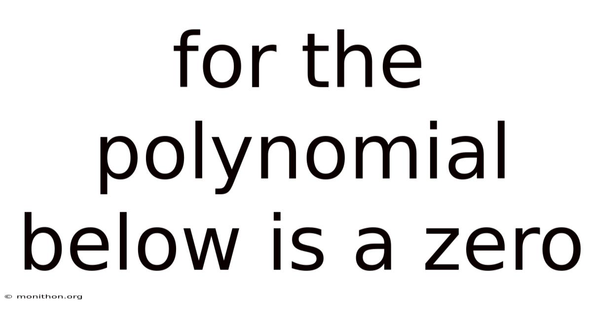 For The Polynomial Below Is A Zero