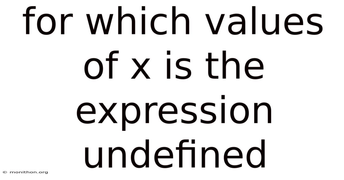 For Which Values Of X Is The Expression Undefined