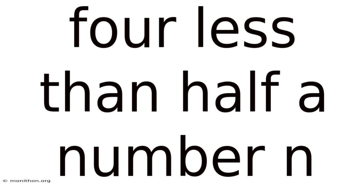 Four Less Than Half A Number N