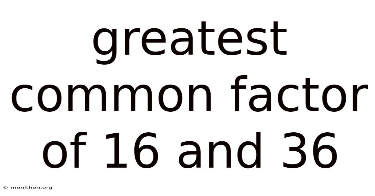 Greatest Common Factor Of 16 And 36