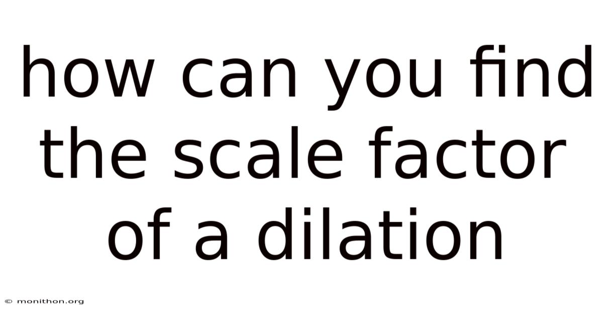 How Can You Find The Scale Factor Of A Dilation