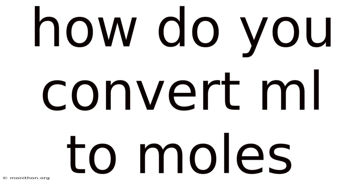 How Do You Convert Ml To Moles