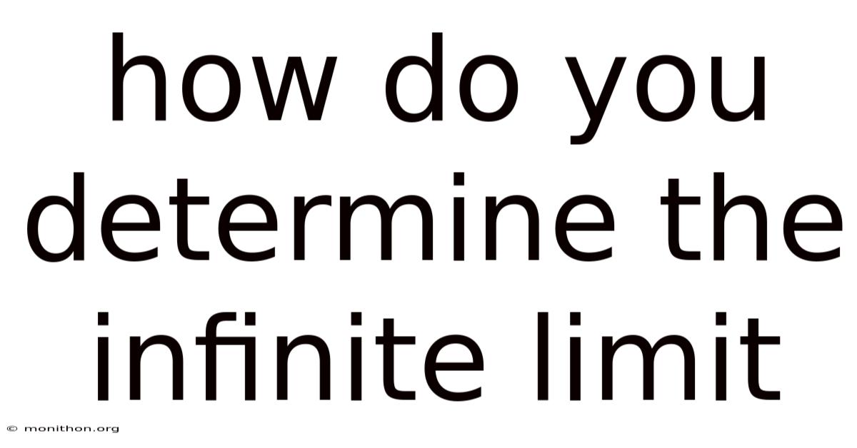 How Do You Determine The Infinite Limit