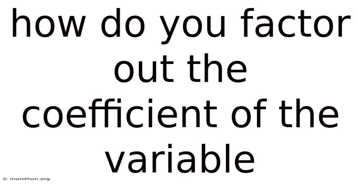 How Do You Factor Out The Coefficient Of The Variable