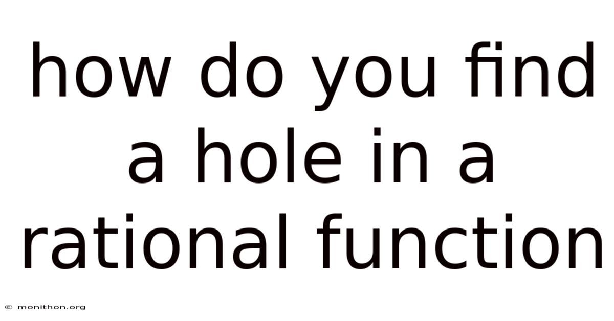 How Do You Find A Hole In A Rational Function