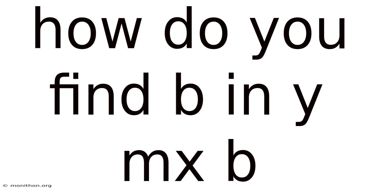 How Do You Find B In Y Mx B