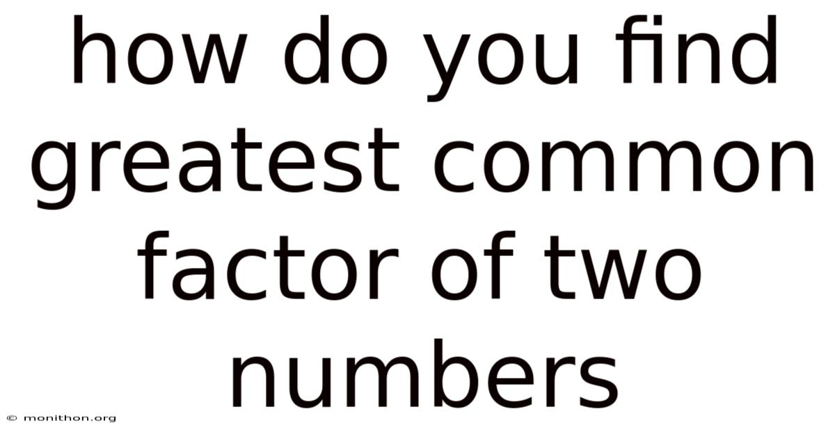 How Do You Find Greatest Common Factor Of Two Numbers