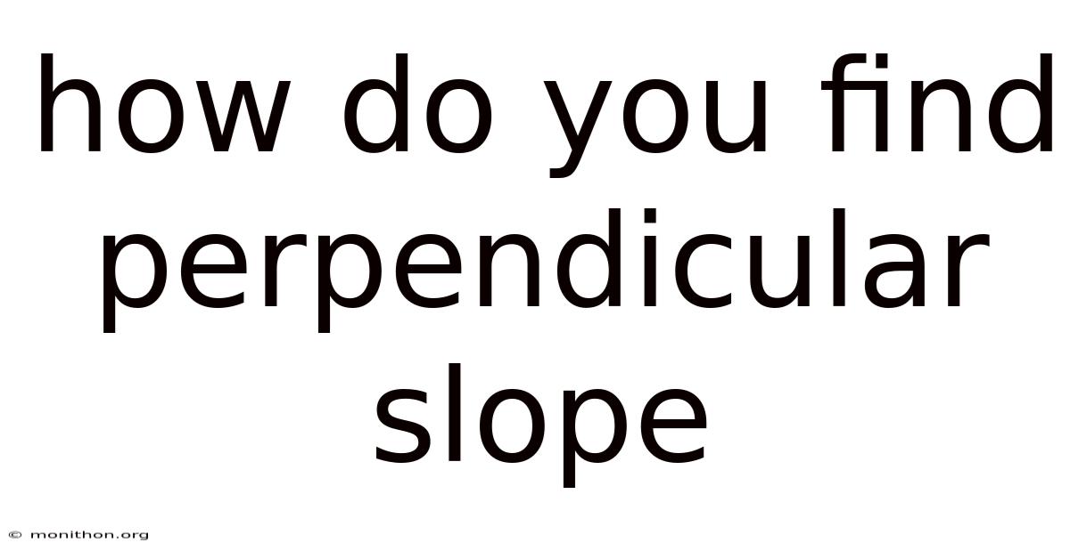 How Do You Find Perpendicular Slope