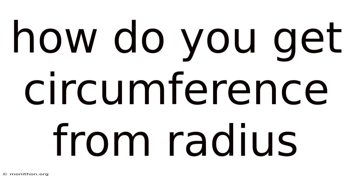 How Do You Get Circumference From Radius