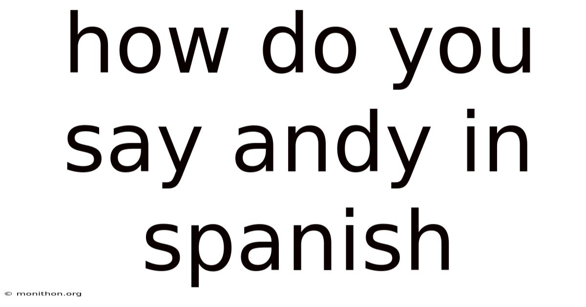 How Do You Say Andy In Spanish