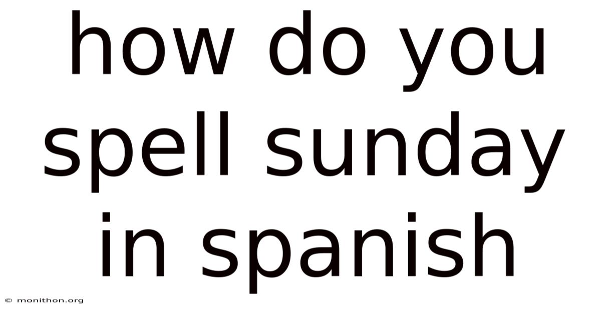 How Do You Spell Sunday In Spanish