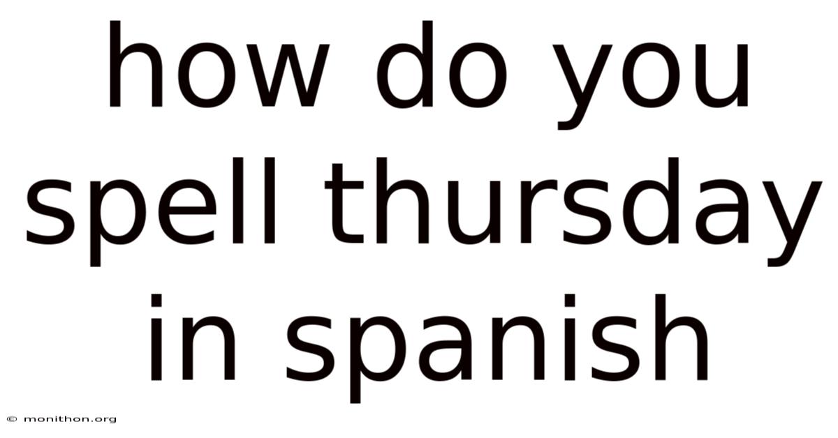 How Do You Spell Thursday In Spanish