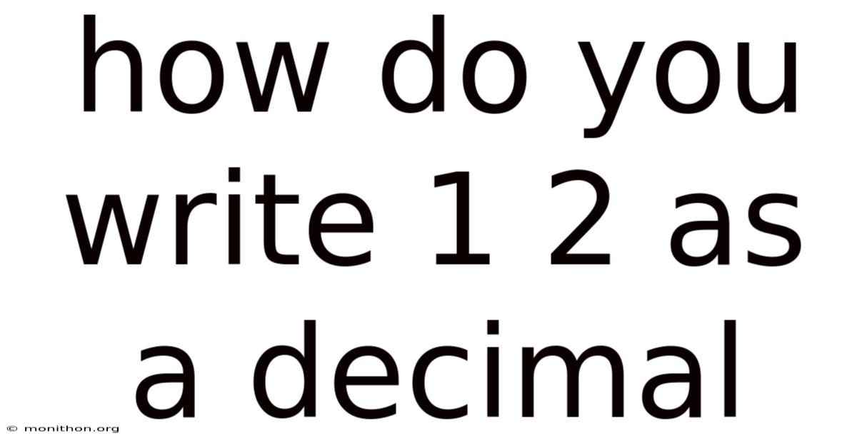 How Do You Write 1 2 As A Decimal