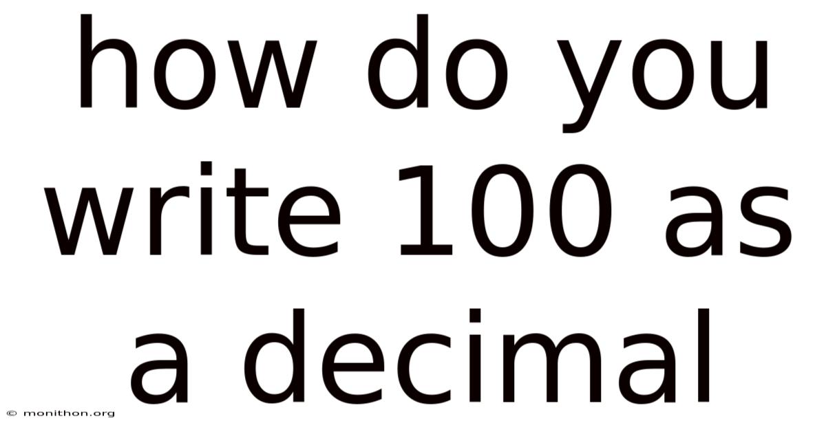 How Do You Write 100 As A Decimal