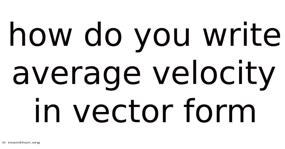 How Do You Write Average Velocity In Vector Form