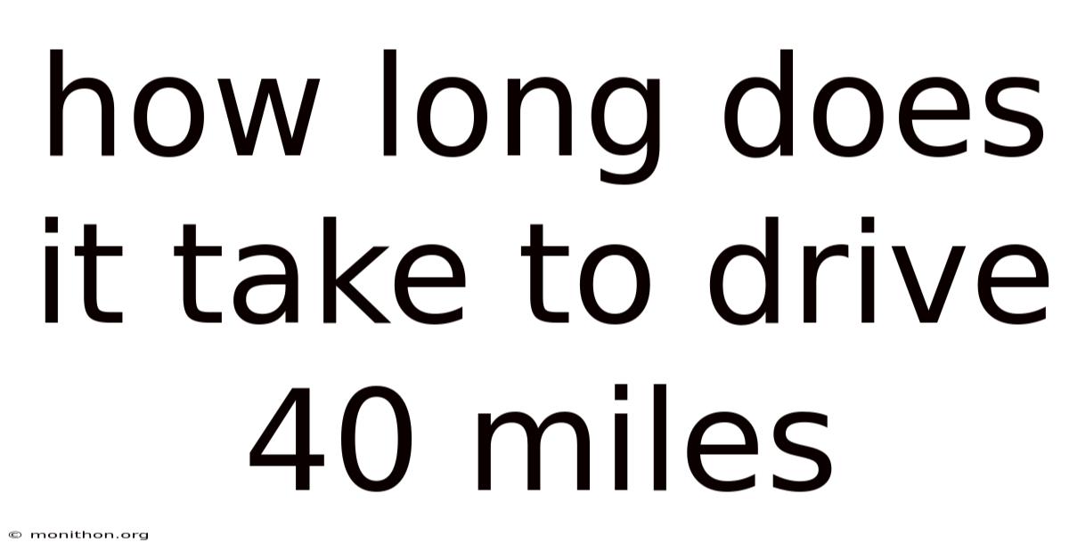 How Long Does It Take To Drive 40 Miles