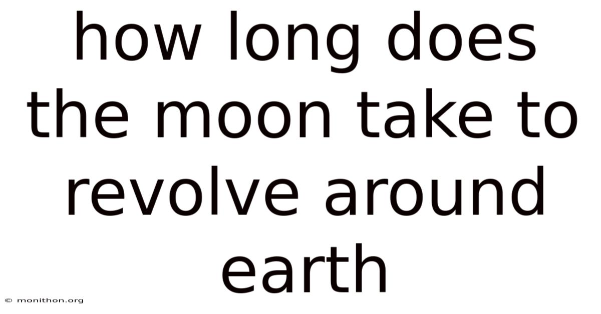 How Long Does The Moon Take To Revolve Around Earth