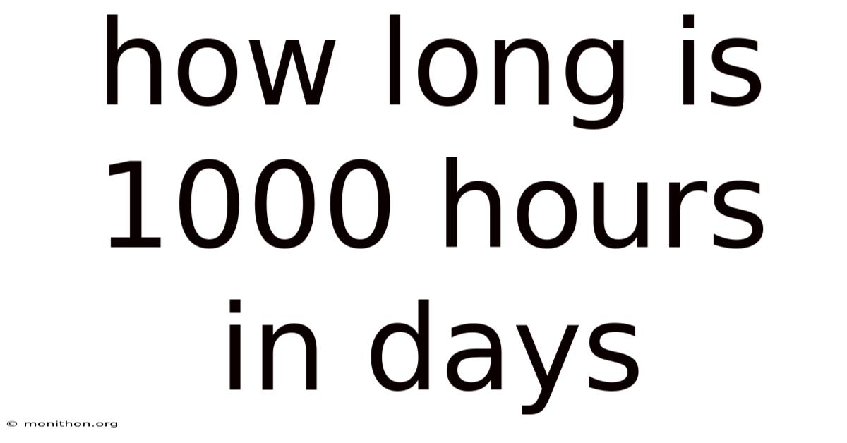 How Long Is 1000 Hours In Days