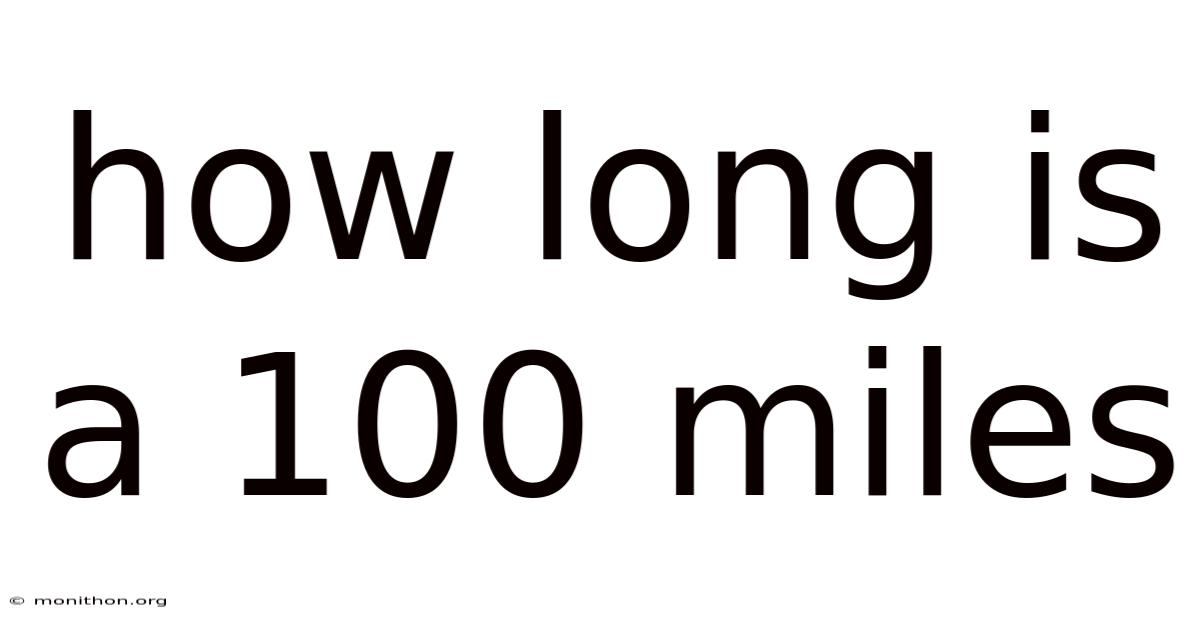 How Long Is A 100 Miles