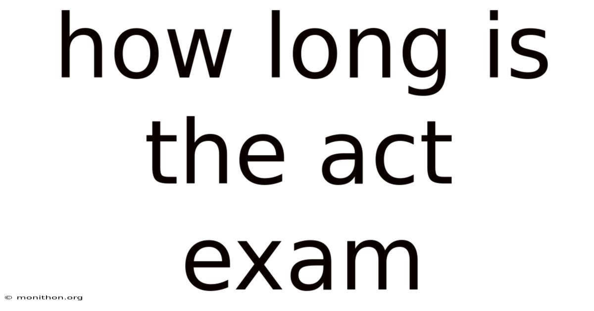 How Long Is The Act Exam