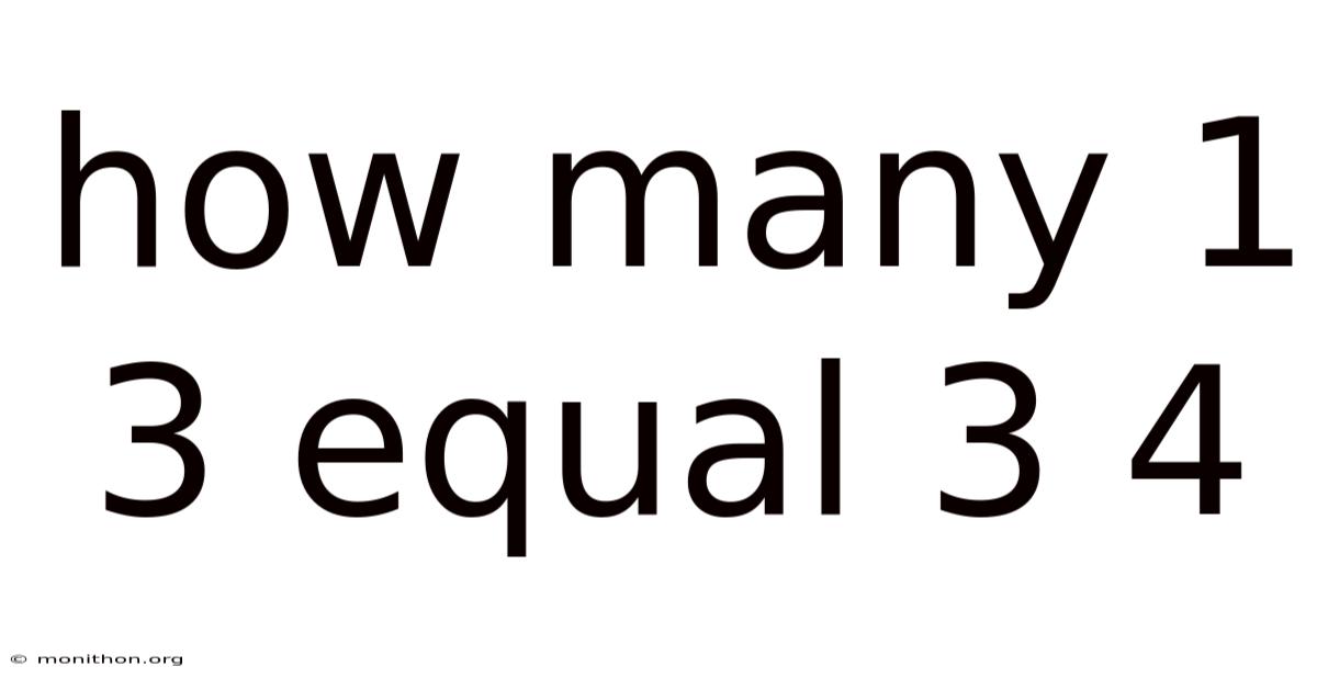 How Many 1 3 Equal 3 4