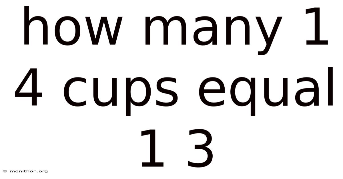 How Many 1 4 Cups Equal 1 3