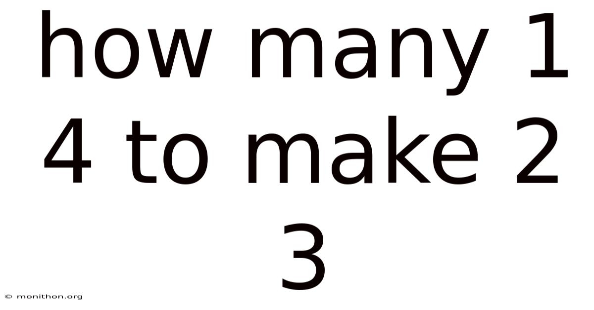 How Many 1 4 To Make 2 3