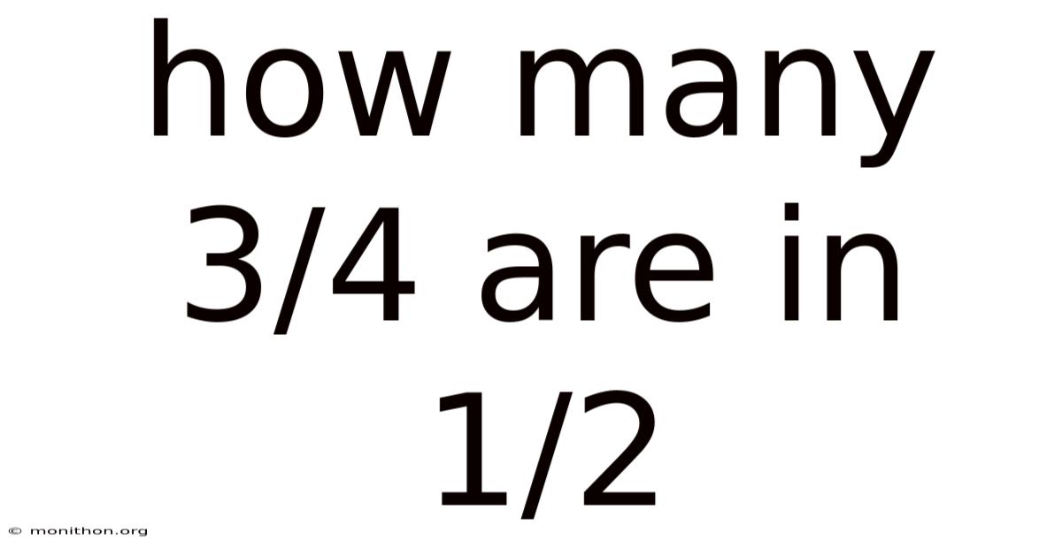 How Many 3/4 Are In 1/2