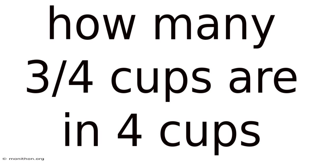 How Many 3/4 Cups Are In 4 Cups