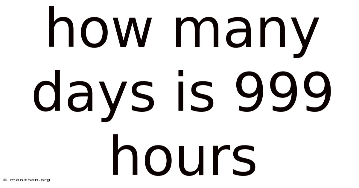 How Many Days Is 999 Hours