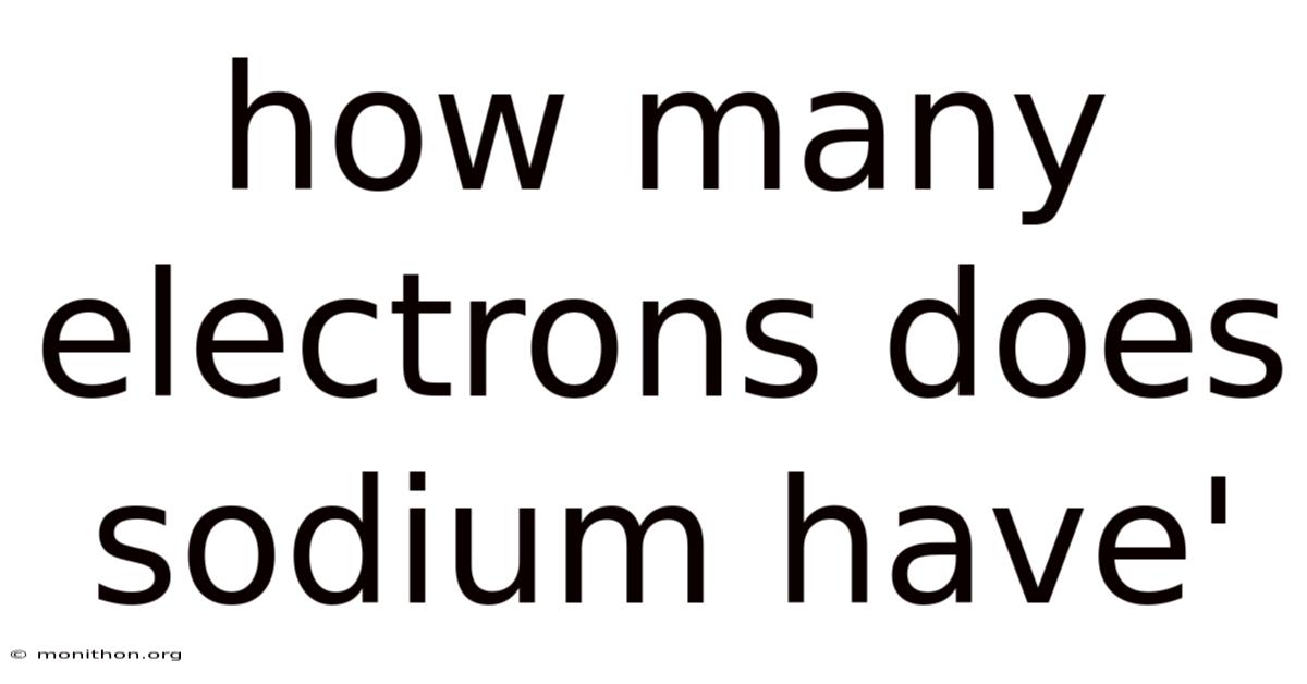 How Many Electrons Does Sodium Have'