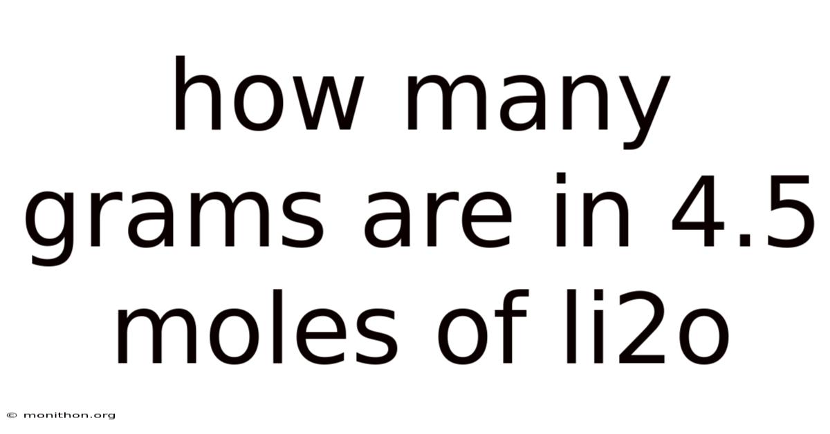 How Many Grams Are In 4.5 Moles Of Li2o